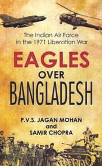 Eagles Over Bangladesh, P.V.S. Jagan Mohan, Samir Chopra, HarperCollins India 